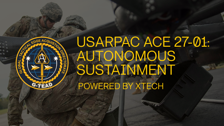 Soldiers in the background with G-TEAD logo over top and words, ​​G-TEAD USARPAC ACE 27-01: Autonomous Sustainment powered by xTech